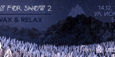 SOHO &amp; Linesickers present Pray for snow - Wax and Relax - 12.12.2017