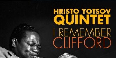 HRISTO YOTSOV QUINTET - &quot;I REMEMBER CLIFFORD&quot;